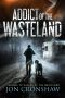 [Wasteland 04] • Addict of the Wasteland